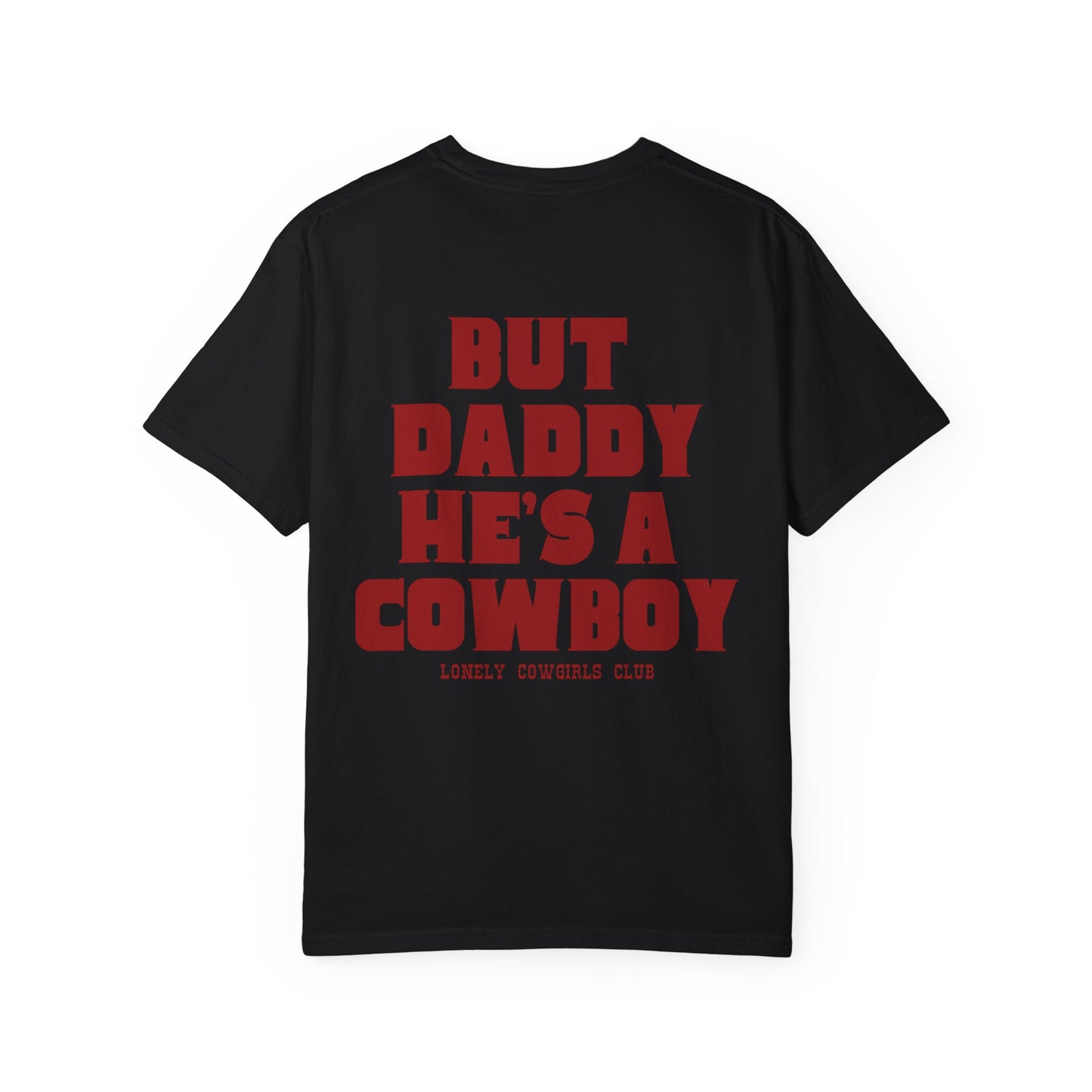 But Daddy He's a Cowboy Tee