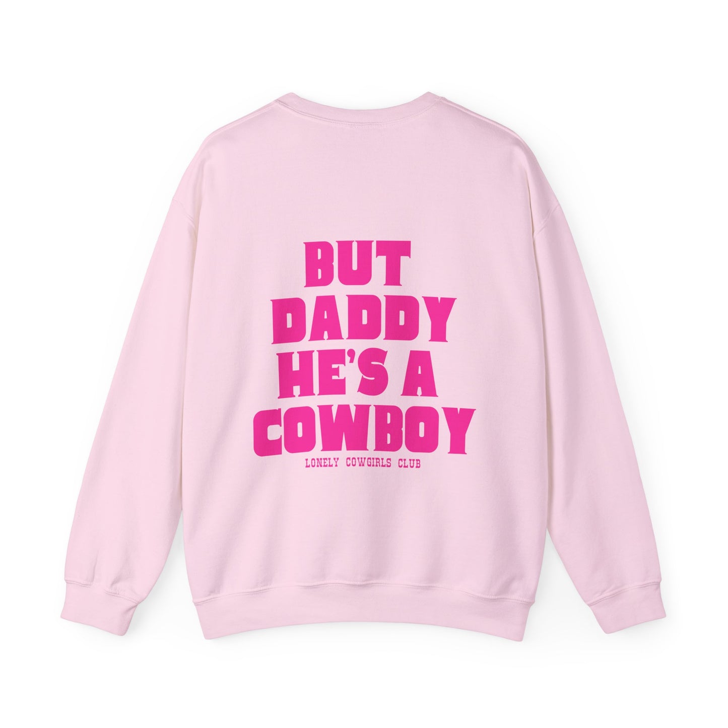 But Daddy He's a Cowboy Pink Crewneck
