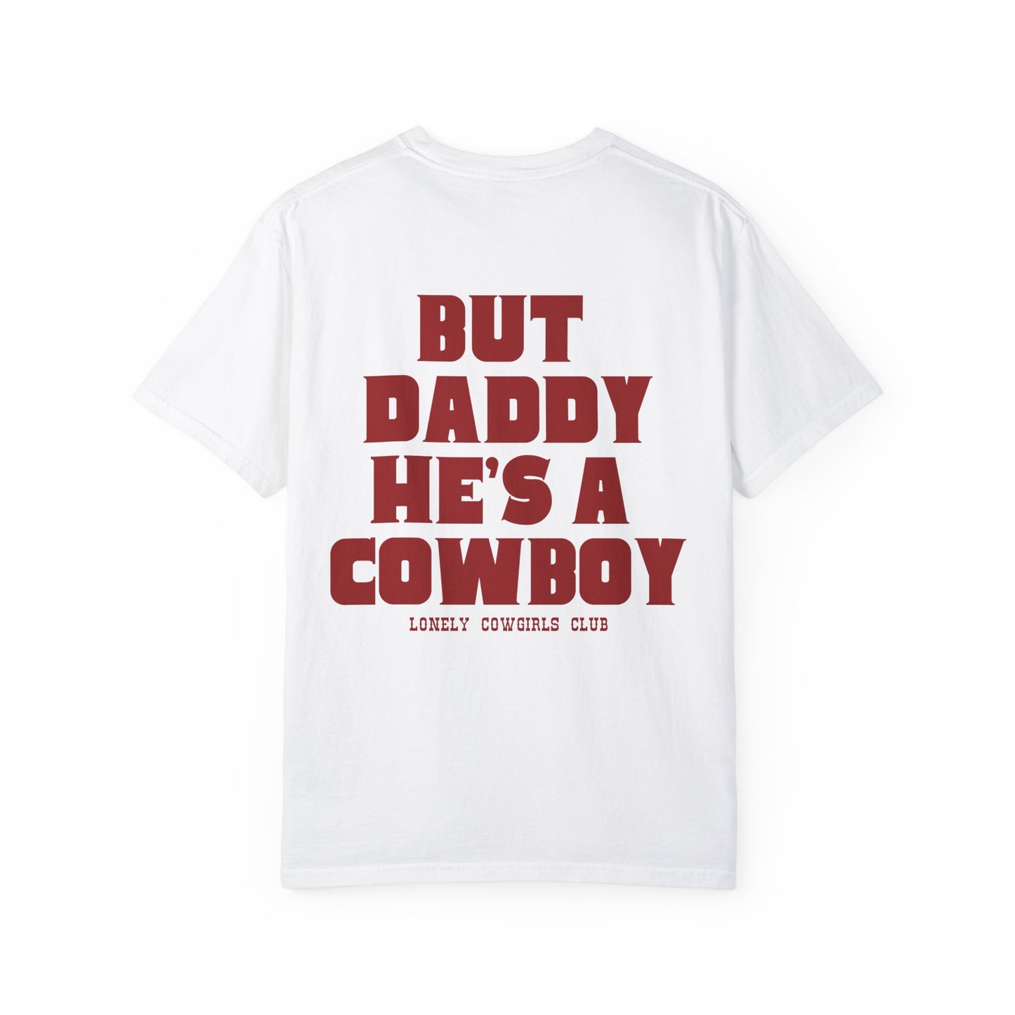 But Daddy He's a Cowboy Tee