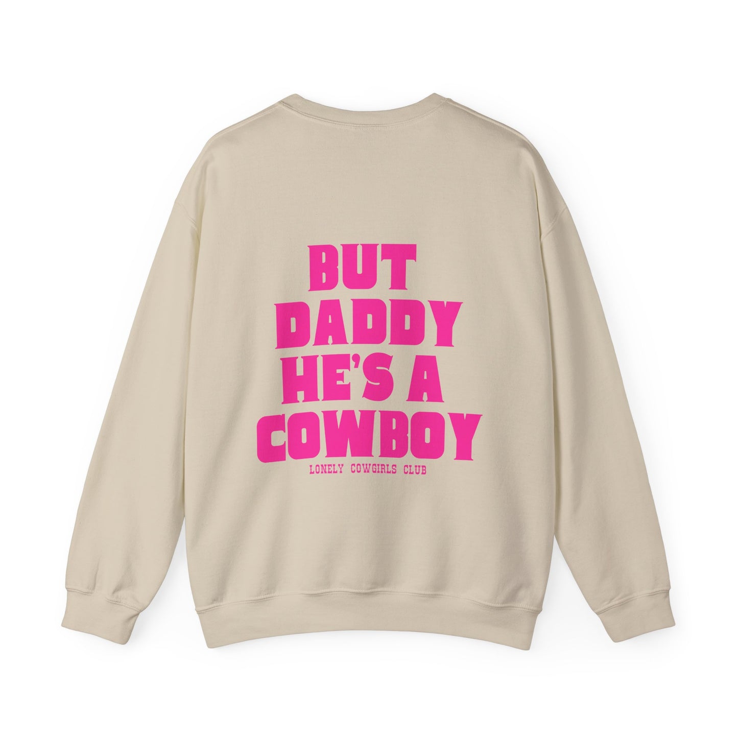 But Daddy He's a Cowboy Pink Crewneck
