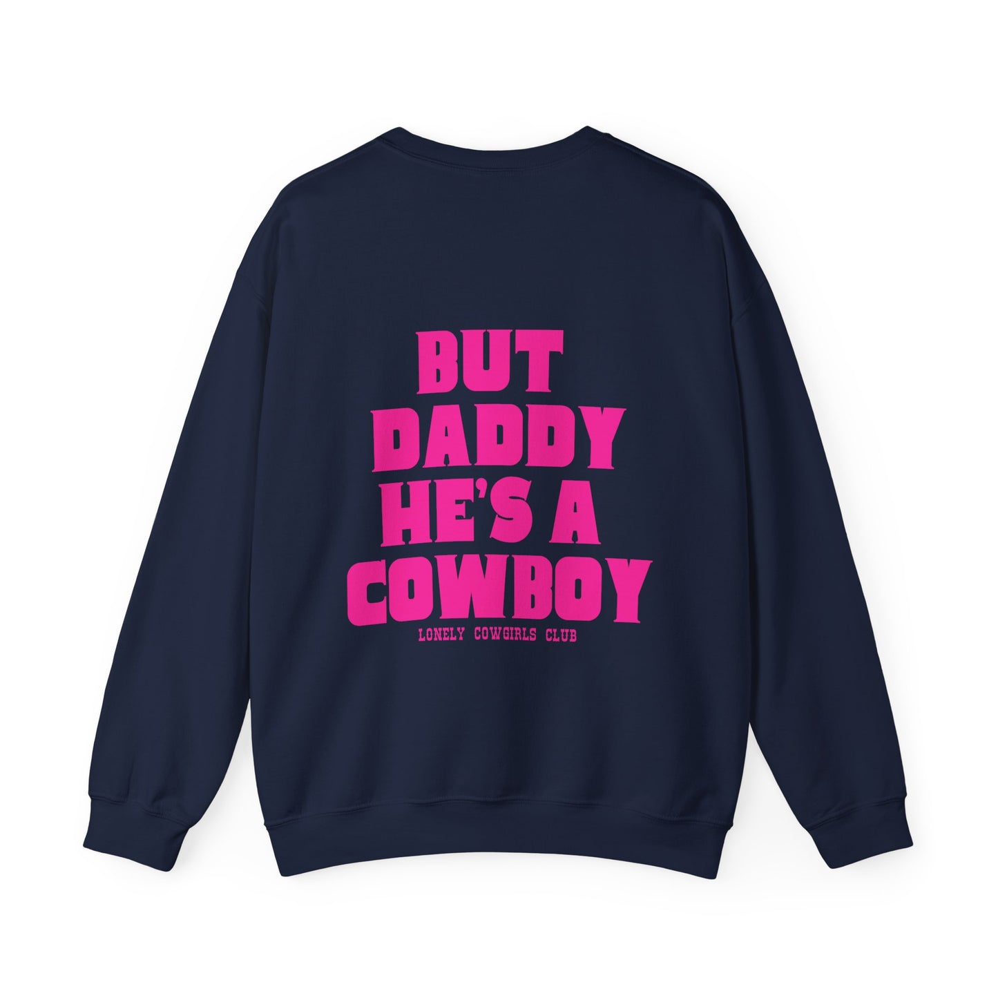 But Daddy He's a Cowboy Pink Crewneck