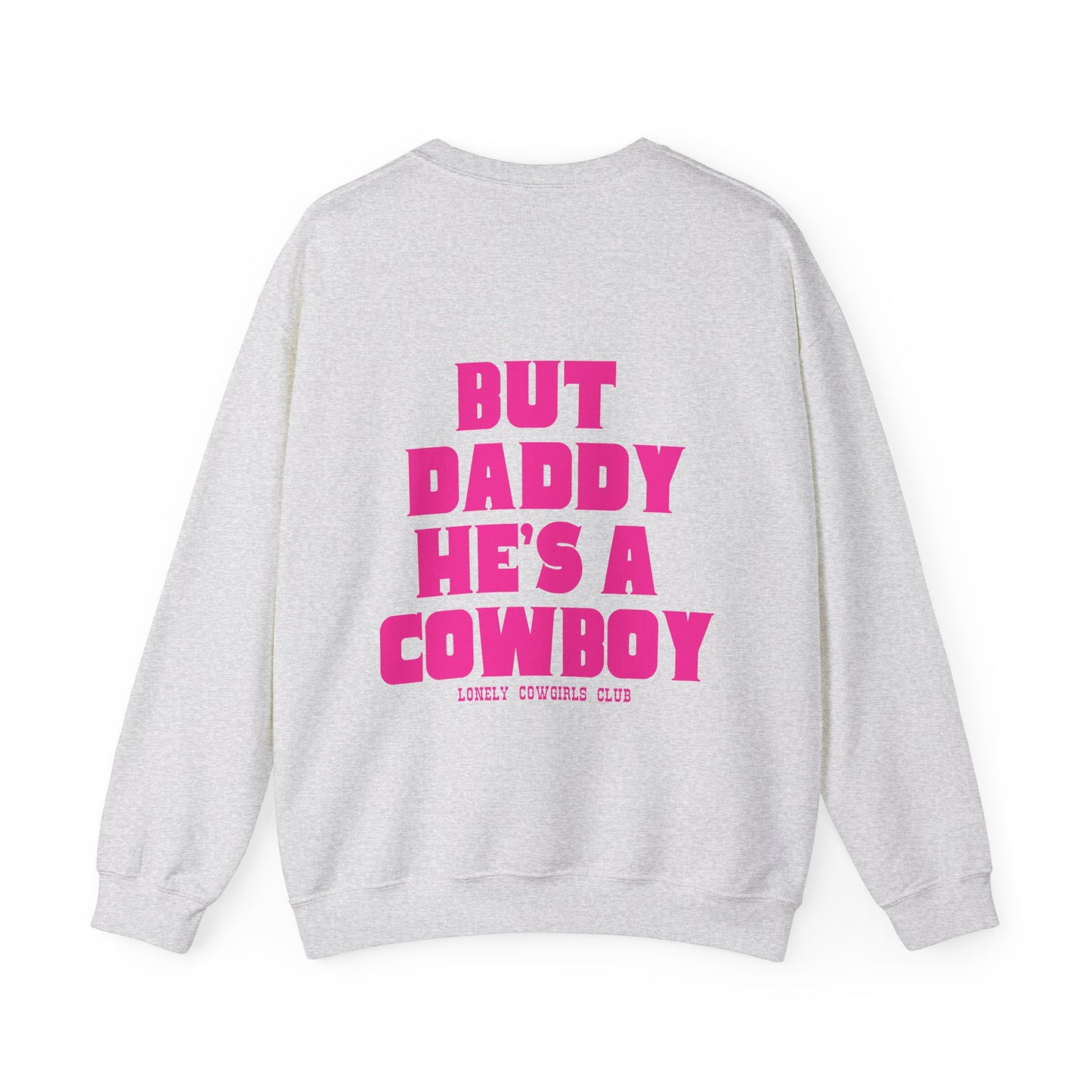 But Daddy He's a Cowboy Pink Crewneck