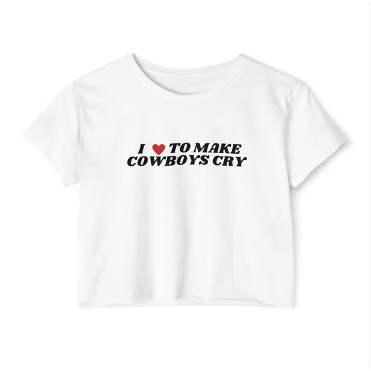 I love to Make Cowboys Cry Crop Tee