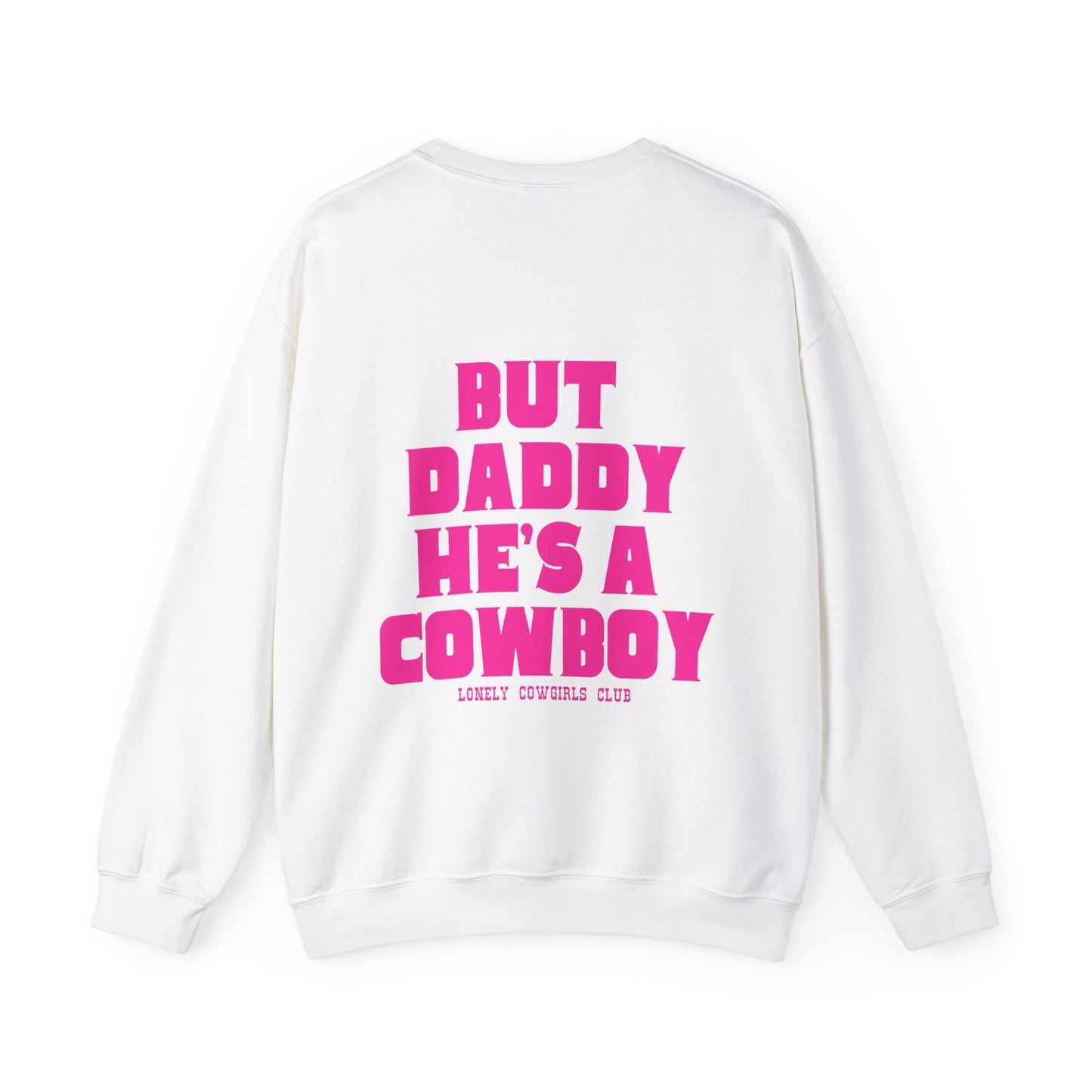But Daddy He's a Cowboy Pink Crewneck