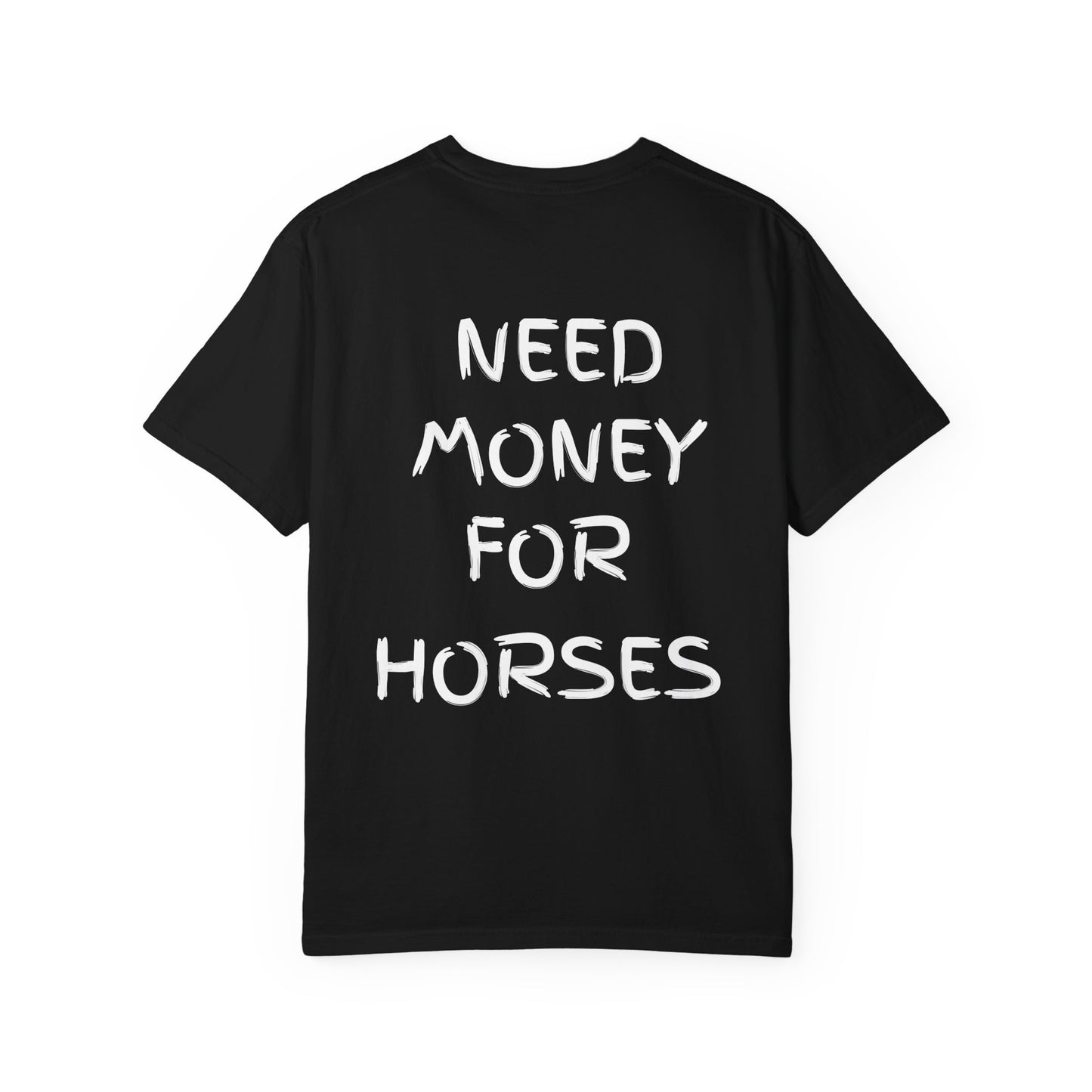 Need Money For Horses Tee