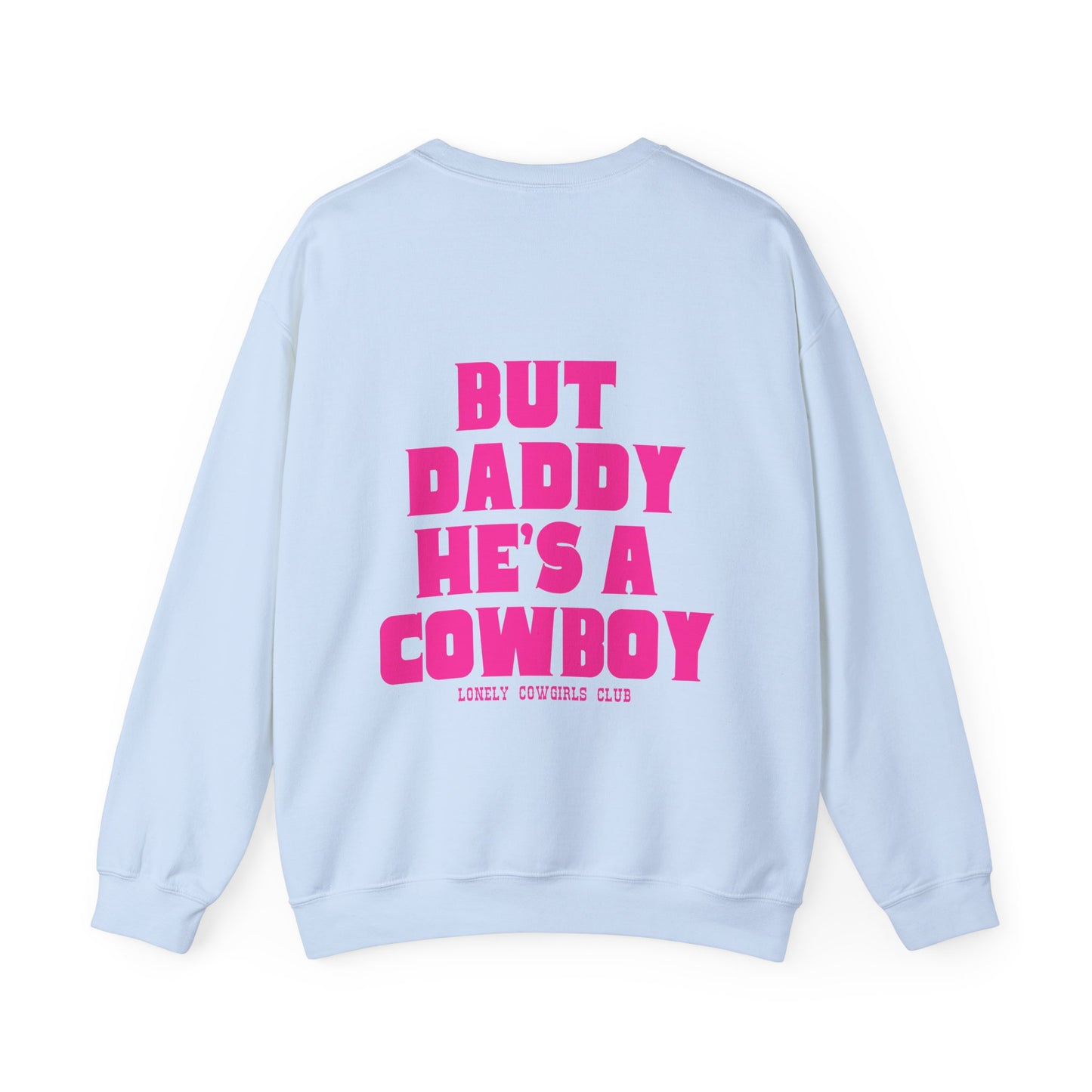 But Daddy He's a Cowboy Pink Crewneck