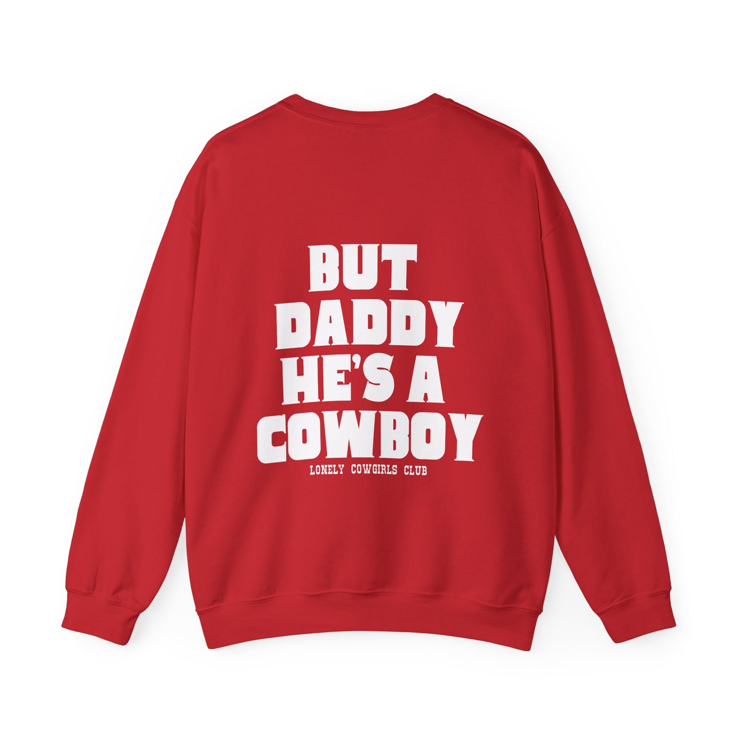 But Daddy He's A Cowboy Red Crewneck