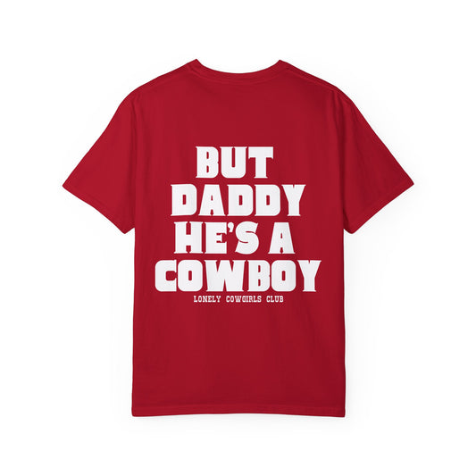 But Daddy He's a Cowboy Tee