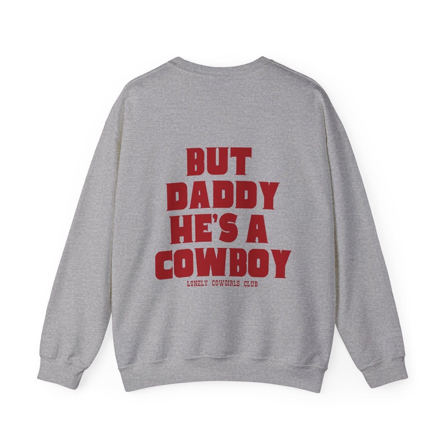 But Daddy He's A Cowboy Red Crewneck