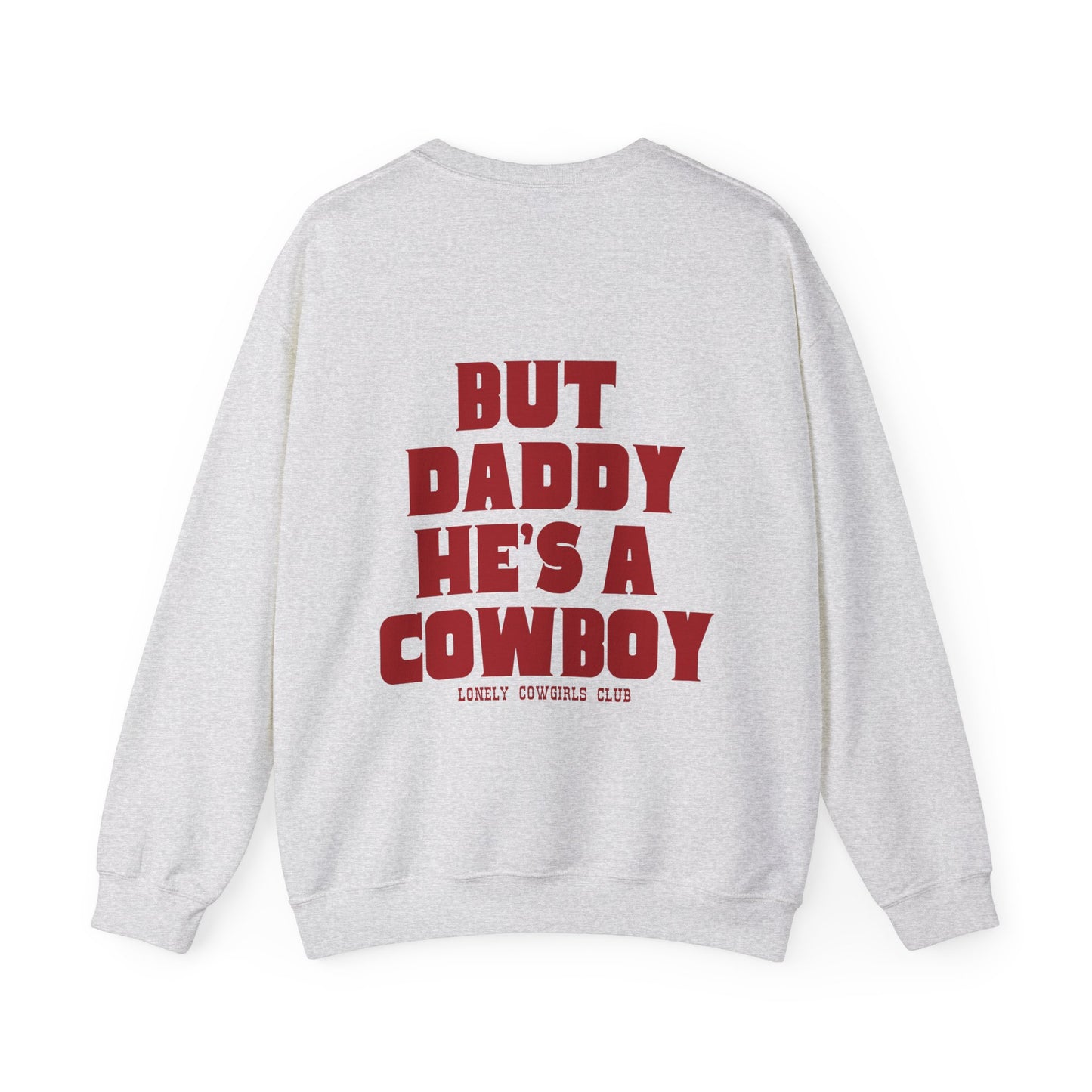 But Daddy He's A Cowboy Red Crewneck