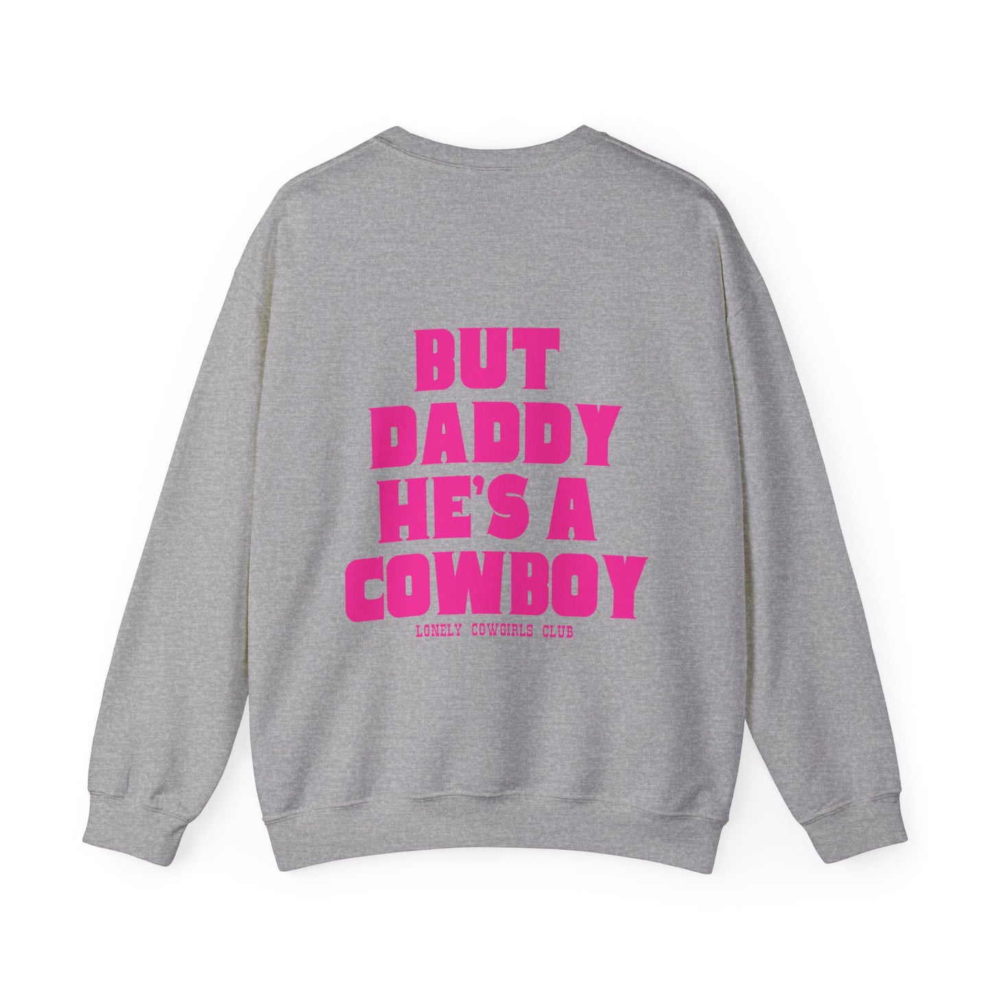 But Daddy He's a Cowboy Pink Crewneck