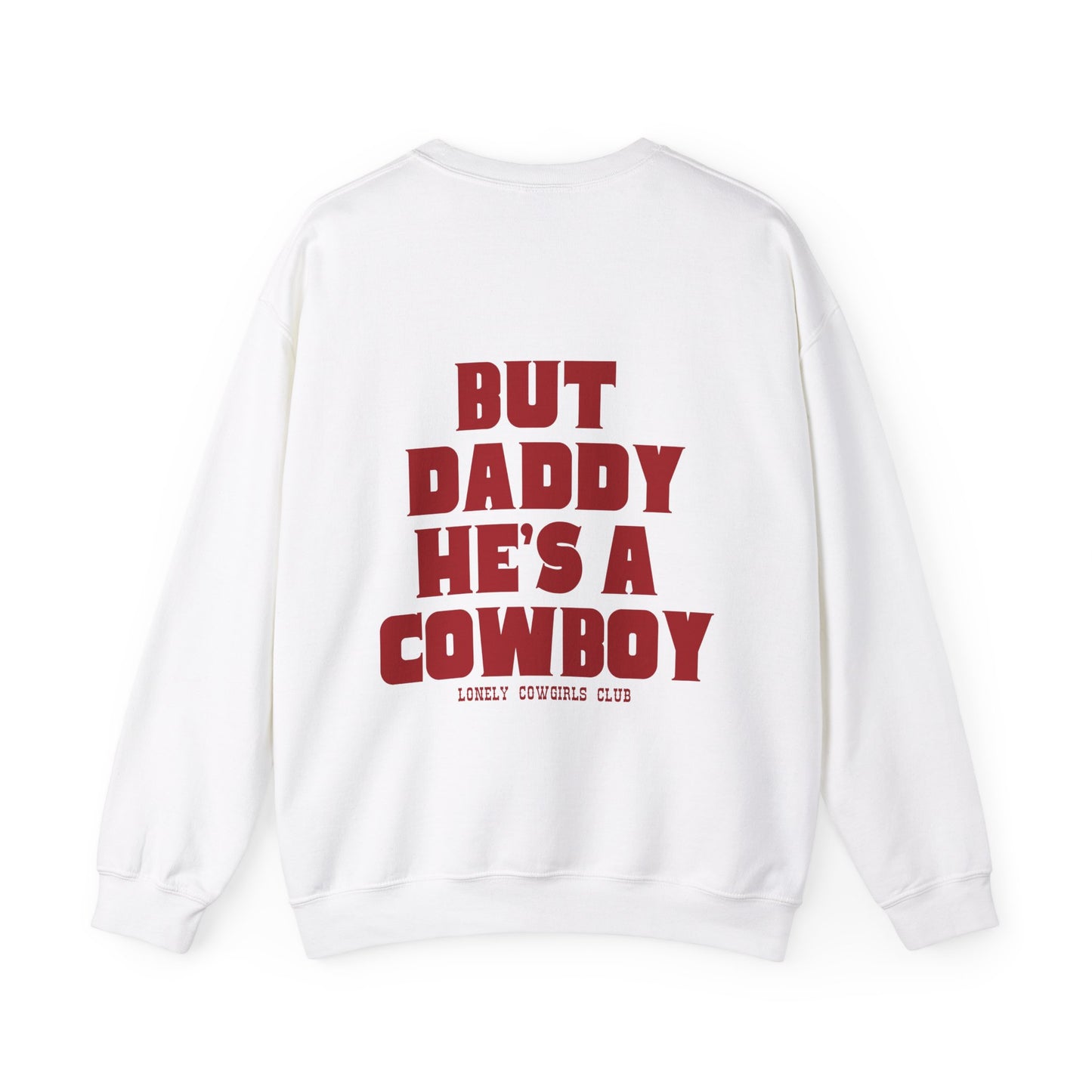 But Daddy He's A Cowboy Red Crewneck