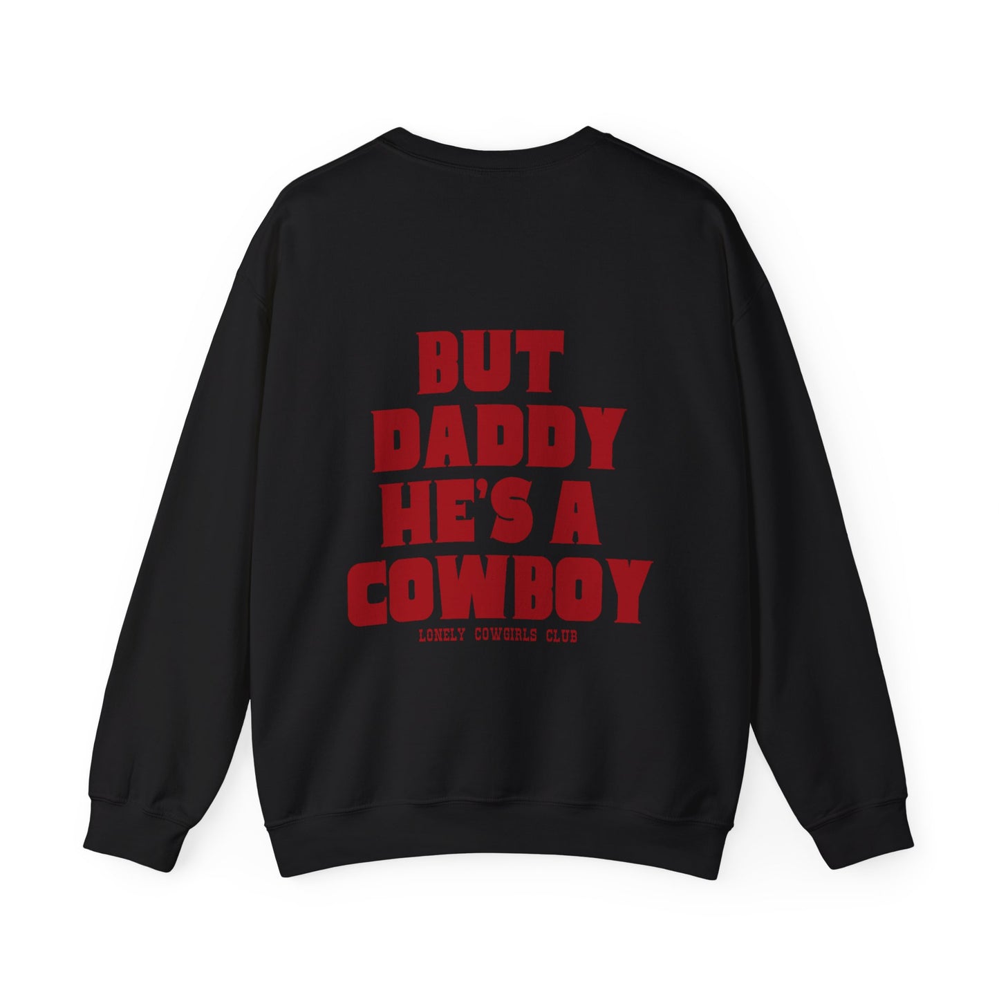 But Daddy He's A Cowboy Red Crewneck