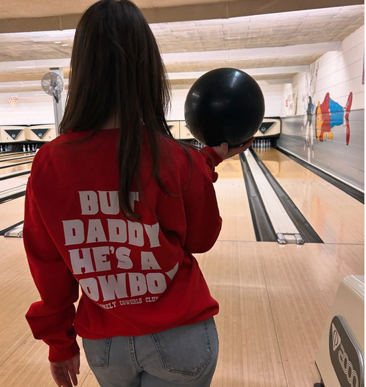 But Daddy He's A Cowboy Red Crewneck